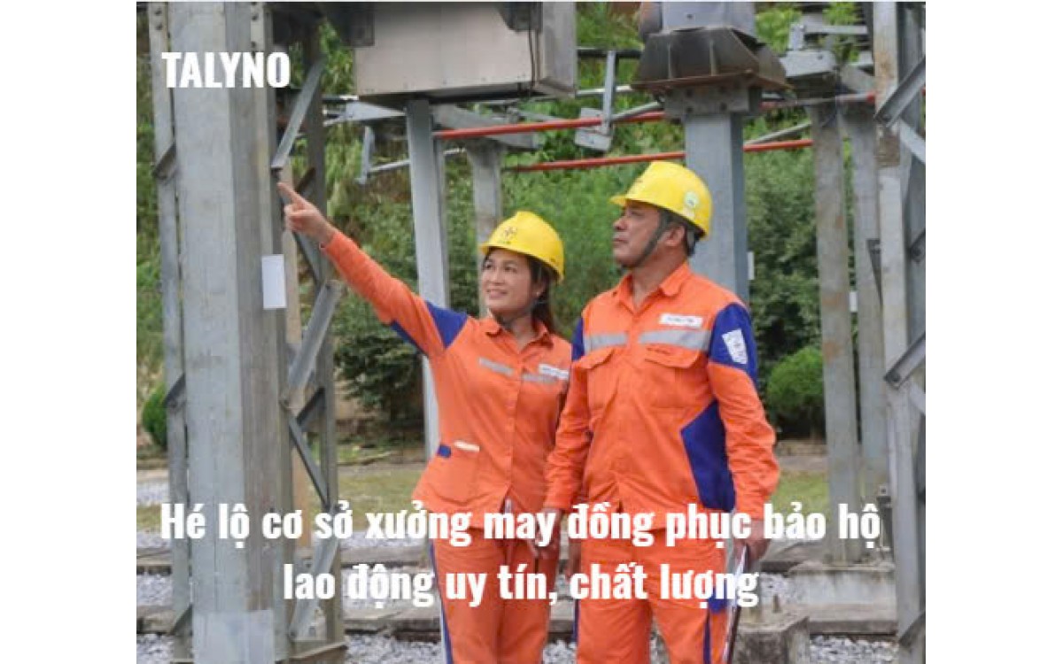 Hé lộ cơ sở xưởng may đồng phục bảo hộ lao động uy tín, chất lượng